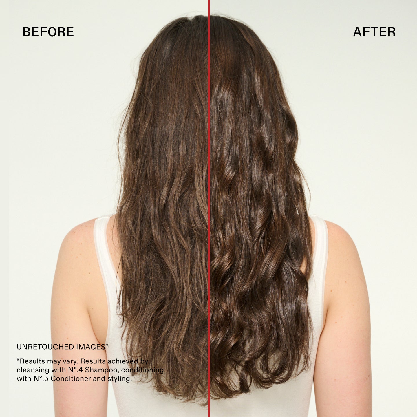 Before and after for Nº.5 Bond Maintenance™ Strengthening Conditioner 

UNRETOUCHED IMAGES*

*Results may vary. Results achieved by
cleansing with N°.4 Shampoo, conditioning
with N°.5 Conditioner and styling.