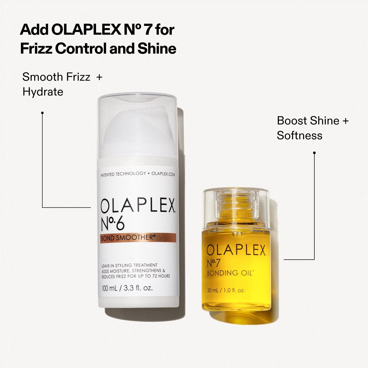 Ajoutez OLAPLEX N°.7 pour contrôler les frisottis et sublimer la brillance
No.6 - Lisser les frisottis + hydrater
N°.7 : Booster la brillance + la douceur