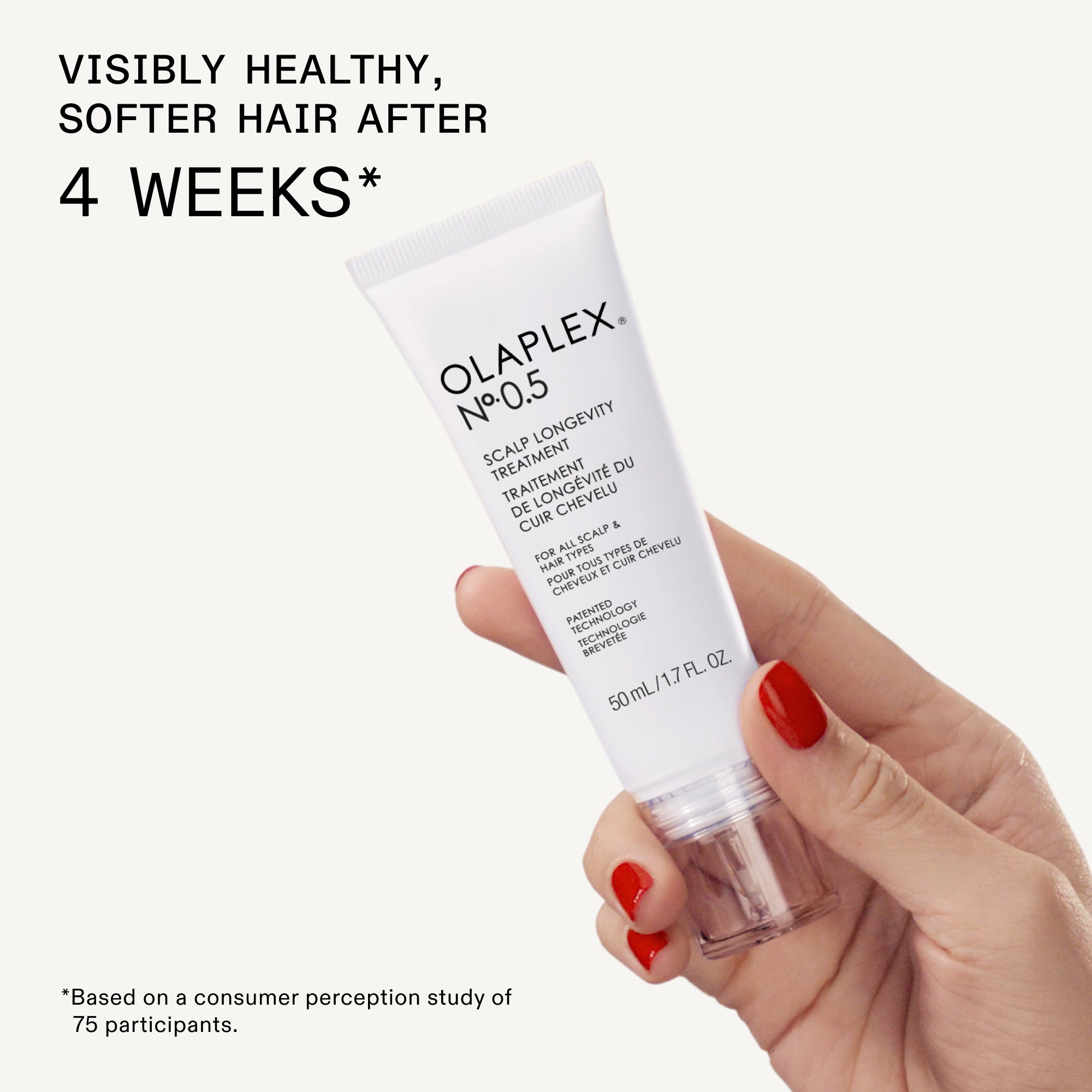 Des cheveux visiblement sains et plus doux après 4 semaines*

En dessous du produit, il y a une note de bas de page :

*Basé sur une étude de perception des consommateurs auprès de 75 participants.

Le produit montré est l'OLAPLEX N°.5 SCALP LONGEVITY TREATMENT, avec la taille indiquée 50 ML/1.7 OZ LIQ.